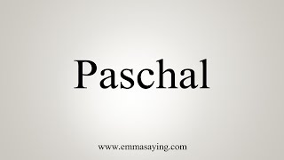 How To Say Paschal [upl. by Nitniuq]