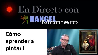 CÓMO APRENDER A PINTAR En directo con Hangel Montero [upl. by Ludwig]