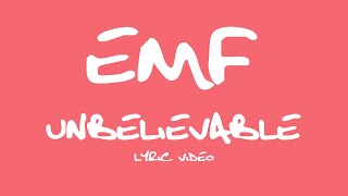 EMF  Unbelievable Lyric Video [upl. by Delorenzo540]