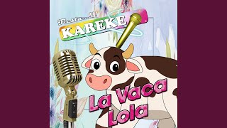 La Vaca Lola Karaoke Version [upl. by Anilac]