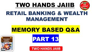 MEMORY BASED QampA RBWM I PART 13 I RETAIL BANKING AND WEALTH MANAGEMENT JAIIB I TWO HANDS JAIIB [upl. by Ardnuek]