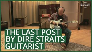 The Last Post by Dire Straits guitarist Mark Knopfler  Commonwealth War Graves Commission  CWGC [upl. by Aracaj]