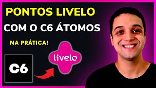 Como ganhar pontos LIVELO com o C6 ÁTOMOS na prática  Vale a pena transferir do C6 para LIVELO [upl. by Schwing]