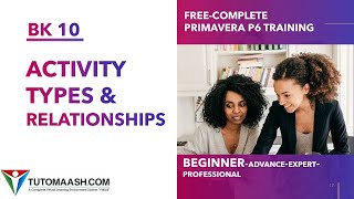 BK10 Activity types and Relationships Free Primavera p6 Online tutorial for beginners [upl. by Derreg]