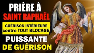 PRIÈRE à lARCHANGE RAPHAËL pour une Guérison Intérieure ou Corporelle 🙏 [upl. by Sasnett88]