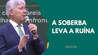 A SOBERBA LEVA A RUÍNA  Hernandes Dias Lopes [upl. by Kan]