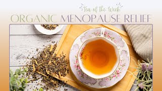 Organic Menopause Relief 💟  Tea of the Week [upl. by Okoy]