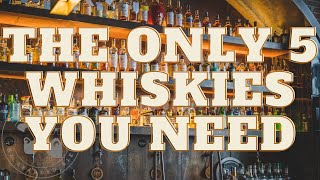 The Only 5 Whiskies You Need [upl. by Aileda]