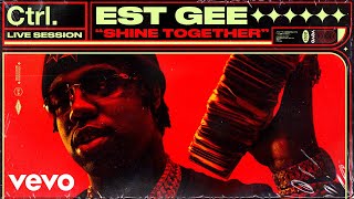 EST Gee  Shine Together Live Session  Vevo Ctrl [upl. by Lammaj471]