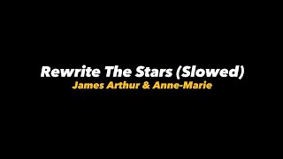 Rewrite The Stars  James Arthur amp AnneMarie Slowed  Lyrics [upl. by Eigna]