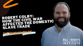 How the Civil War Affected the Domestic Slave Trade with Robert Colby  BRI Scholar Talks [upl. by Iew502]