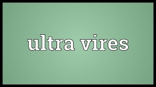 Ultra vires Meaning [upl. by Anoo623]