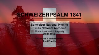 SCHWEIZERPSALM  Schweizer Nationalhymne  Swiss National Anthem  PAUL ETTERLIN [upl. by Oriana]