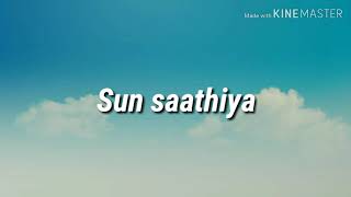 sun saathiya lyrics [upl. by Ardnovahs435]