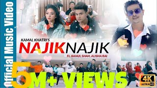 NAJIK NAJIK  Kamal Khatri Ft Rahul Shah  Alisha Rai  Official Music Video 2018 [upl. by Anua]