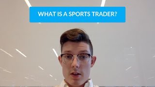 What is a Sports Trader  Ep1 Sports Trading Series [upl. by Dlanod]