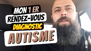 PARTIE 1  Mon premier rendezvous du DIAGNOSTIC AUTISME TSA asperger autiste [upl. by Huxley]