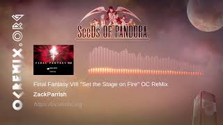 Final Fantasy VIII OC ReMix by ZackParrish quotSet the Stage on Firequot The Stage is Set 4611 [upl. by Remmus902]