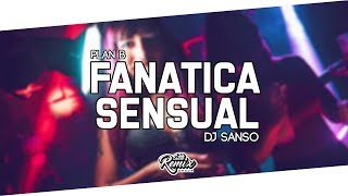 FANATICA SENSUAL  DJ SANSO × PLAN B Retro Remix [upl. by Aned]