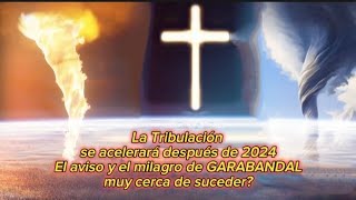 🚨🚨LA TRIBULACIÓN SE ACELERARÁ DESPUÉS DEL 2024 aviso y milagro muy cerca de suceder [upl. by Orlando]