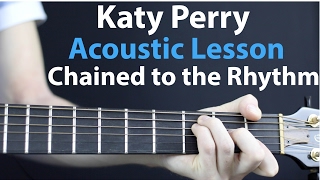 Katy Perry  Chained to the Rhythm Acoustic Lesson EASY [upl. by Roee]