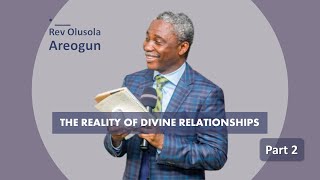 The Reality of Divine Relationships Part 2  Rev Olusola Areogun [upl. by Josey]