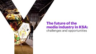 Whats Next Dialogues The future of the media industry in the KSA [upl. by Bernetta]