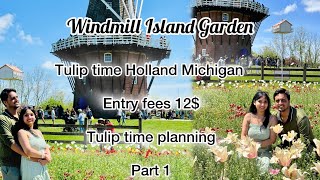 Windmill Island Gardens Holland Michigan  Tulip Time amp Festival Planning  Part 1 [upl. by Oretos]