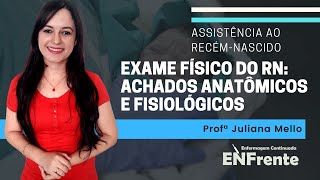 Exame físico do RN Achados anatômicos e fisiológicos  Profª Juliana Mello [upl. by Novy]