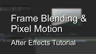 Frame Blending amp Pixel Motion in After Effects  Explained [upl. by Beard]