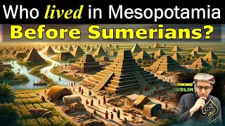 Who lived in Mesopotamia before Sumerians sumerians mesopotamian annunakis [upl. by Issor556]