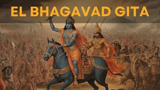 EL BHAGAVAD GITA La Guerra Dentro de Ti [upl. by Etiuqram]