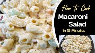 How to Cook Macaroni Salad  Quick RECIPE Ready in 15 Minutes  So Easy and DELICIOUS [upl. by Lynett]