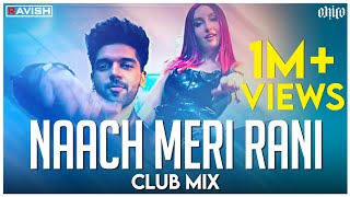 Naach Meri Rani  Club Mix  Guru Randhawa Feat Nora Fatehi  DJ Ravish amp DJ Chico [upl. by Lehsar]