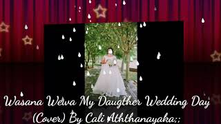 Wasana Wewa my daugther Wedding Day October 15th 2020Cover by Cali Aththanayaka [upl. by Wein632]