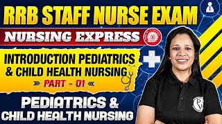 Introduction Pediatrics amp Child Health Nursing  Part 1  RRB Staff Nurse Exam 2024 [upl. by Nodla549]