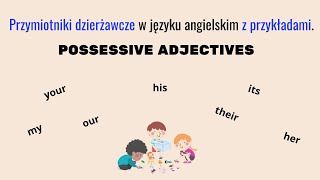 Przymiotniki dzierżawcze w j angielskimWszystko co musisz wiedzieć o Possessive Adjectives [upl. by Edgard]