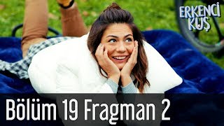 Erkenci Kuş 19 Bölüm 2 Fragman [upl. by Kenward]