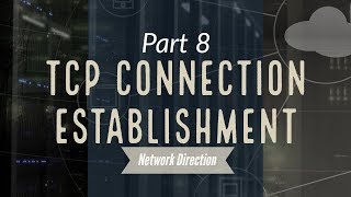 Establishing Connections With TCPs Three Way Handshake  Network Fundamentals Part 8 [upl. by Valentin]