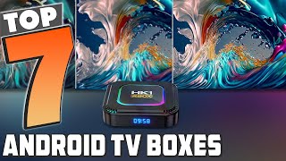 Top 7 Android TV Boxes for Ultimate Home Entertainment 2024 [upl. by Aicatsal400]