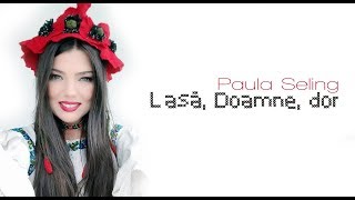 Paula Seling  Lasa Doamne dor Lyric Video [upl. by Damahom836]