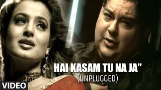 quotHai Kasam Tu Na Jaquot Unplugged Full video Adnan Sami Feat Ameesha Patel  quotTeri Kasamquot [upl. by Assili588]