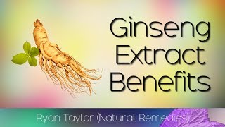 Ginseng Extract Benefits for Health [upl. by Ailimac981]