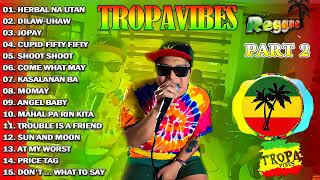 INIIBIG KITA x UHAW BY TROPA VIBES  2 HOUR GREATEST REGGAE ROAD TRIP SONG COVER MIX 2024IVOL6 [upl. by Colier]