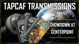 Shutting Down a Massive Superweapon  SHOWDOWN AT CENTERPOINT Tapcaf Transmissions Podcast [upl. by Llen495]