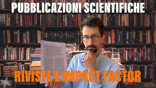 Pubblicazioni scientifiche 1  RIVISTE SCIENTIFICHE E IMPACT FACTOR [upl. by Ellennaj]