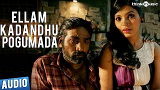 Ellam Kadandhu Pogumada  Full Song Audio  Soodhu Kavvum  Vijay Sethupathi  Santhosh Narayanan [upl. by Devlen]