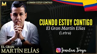 Cuando Estoy Contigo  Martin Elias Letra [upl. by Adolpho]