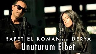 Rafet El Roman feat Derya  Unuturum Elbet [upl. by Drofhsa]