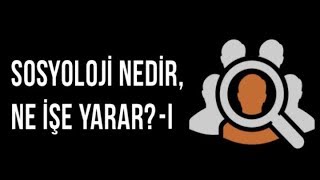 Sosyoloji Nedir Ne İşe Yarar [upl. by Marteena]